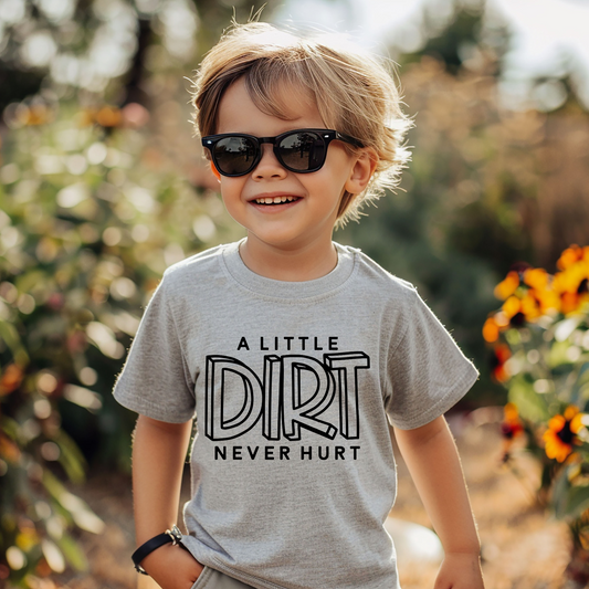 A little Dirt Never Hurt Kids Tee